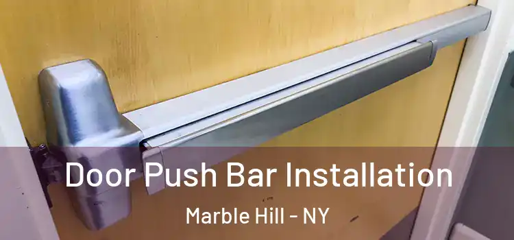  Door Push Bar Installation Marble Hill - NY