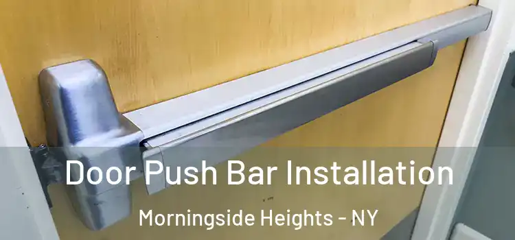  Door Push Bar Installation Morningside Heights - NY