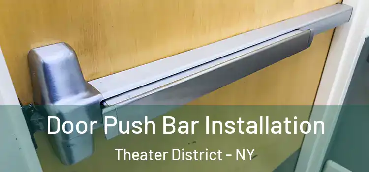  Door Push Bar Installation Theater District - NY