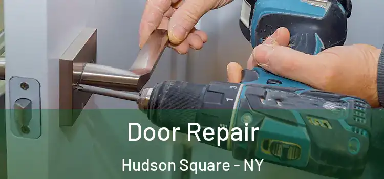 Door Repair Hudson Square - NY