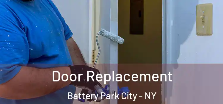  Door Replacement Battery Park City - NY