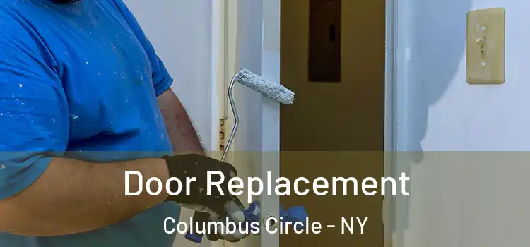  Door Replacement Columbus Circle - NY