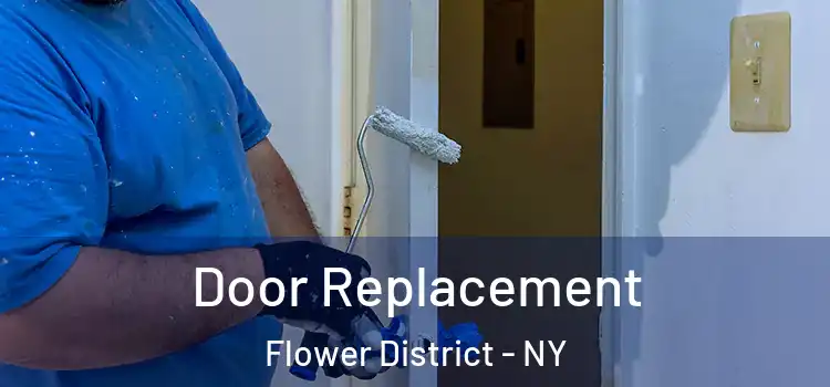  Door Replacement Flower District - NY