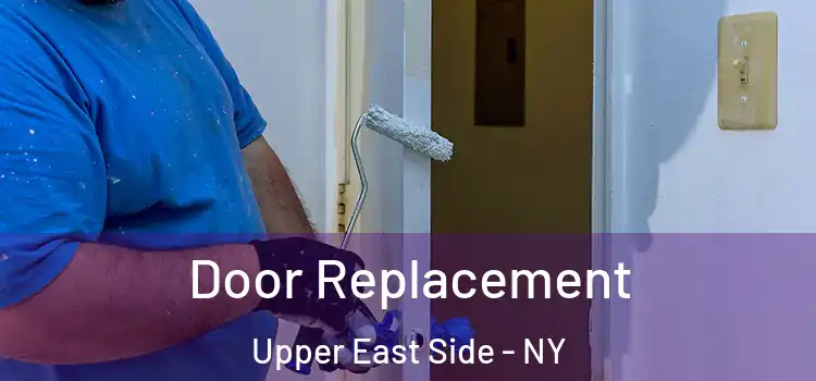  Door Replacement Upper East Side - NY