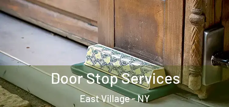  Door Stop Services East Village - NY
