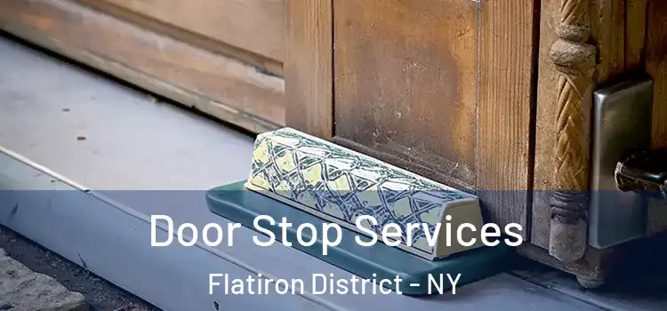  Door Stop Services Flatiron District - NY