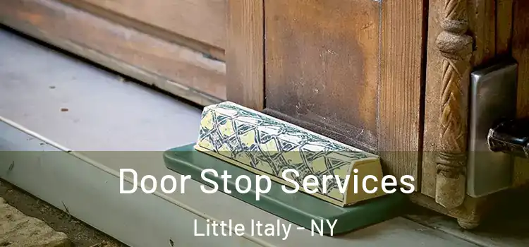 Door Stop Services Little Italy - NY