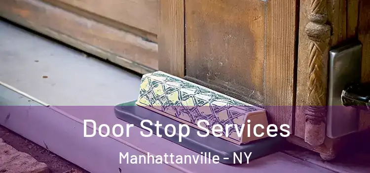  Door Stop Services Manhattanville - NY