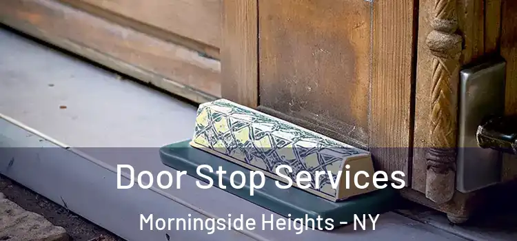 Door Stop Services Morningside Heights - NY