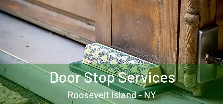  Door Stop Services Roosevelt Island - NY