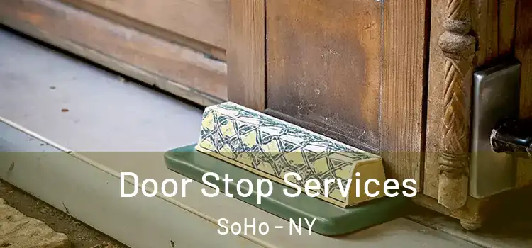  Door Stop Services SoHo - NY