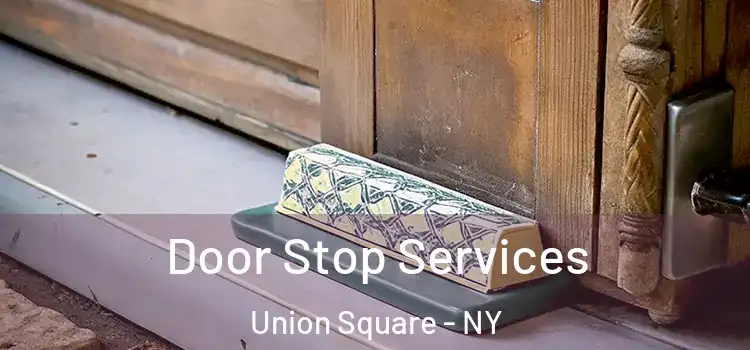  Door Stop Services Union Square - NY