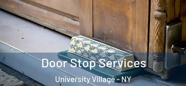  Door Stop Services University Village - NY