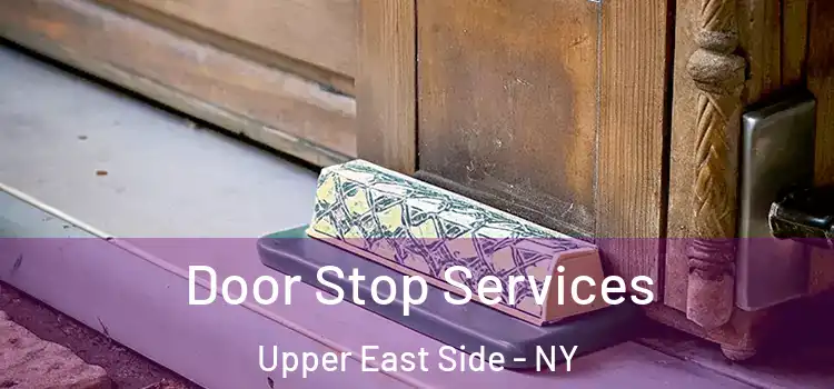 Door Stop Services Upper East Side - NY