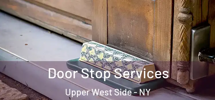  Door Stop Services Upper West Side - NY