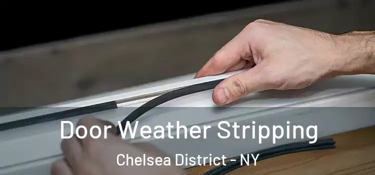 Door Weather Stripping Chelsea District - NY