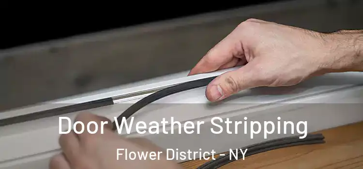  Door Weather Stripping Flower District - NY