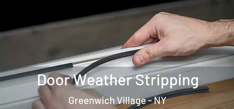  Door Weather Stripping Greenwich Village - NY