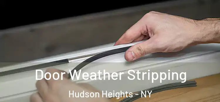  Door Weather Stripping Hudson Heights - NY