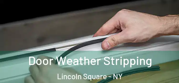  Door Weather Stripping Lincoln Square - NY