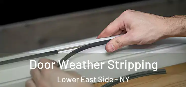  Door Weather Stripping Lower East Side - NY