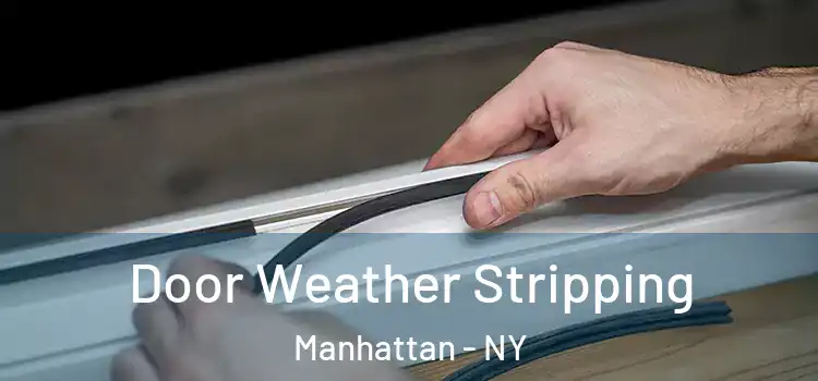  Door Weather Stripping Manhattan - NY