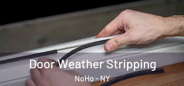  Door Weather Stripping NoHo - NY