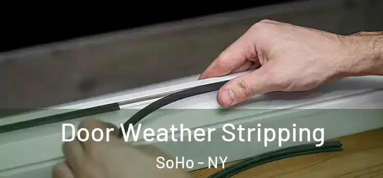  Door Weather Stripping SoHo - NY