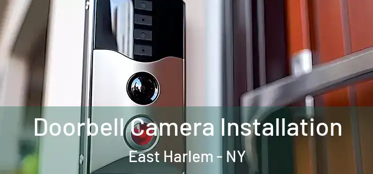  Doorbell Camera Installation East Harlem - NY