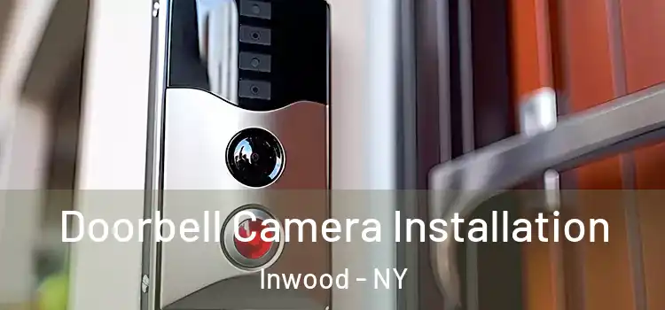  Doorbell Camera Installation Inwood - NY