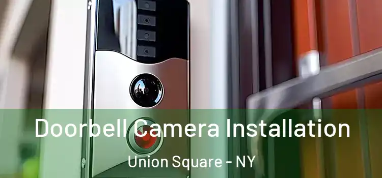  Doorbell Camera Installation Union Square - NY