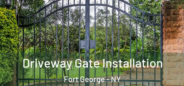  Driveway Gate Installation Fort George - NY