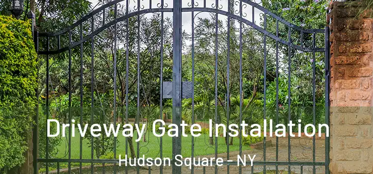  Driveway Gate Installation Hudson Square - NY