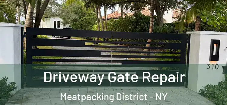  Driveway Gate Repair Meatpacking District - NY