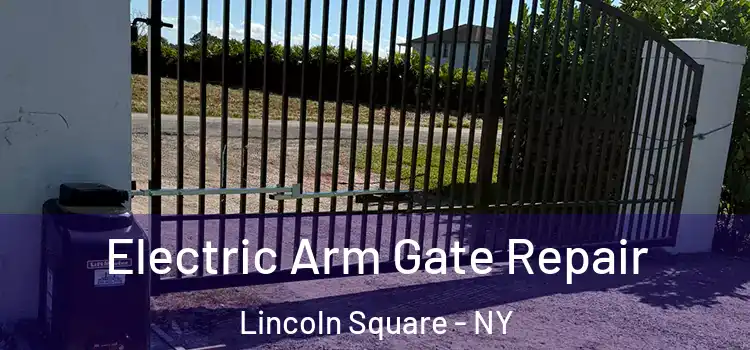  Electric Arm Gate Repair Lincoln Square - NY