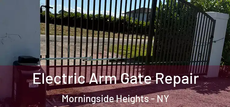  Electric Arm Gate Repair Morningside Heights - NY