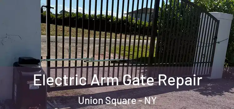  Electric Arm Gate Repair Union Square - NY