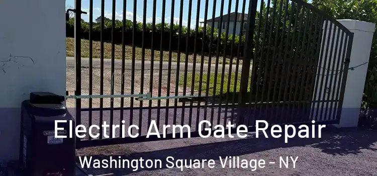  Electric Arm Gate Repair Washington Square Village - NY