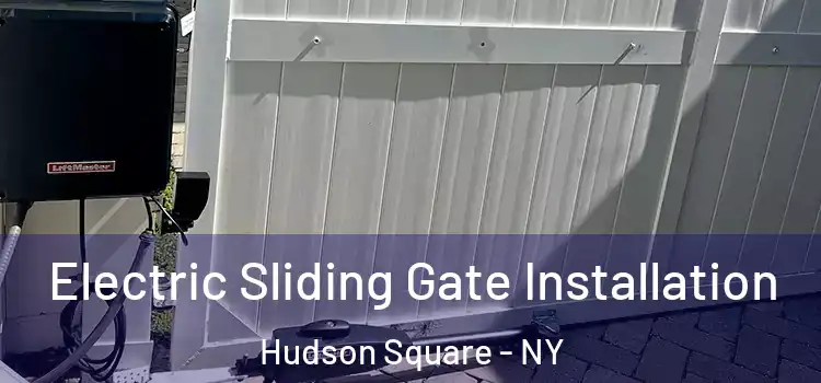  Electric Sliding Gate Installation Hudson Square - NY