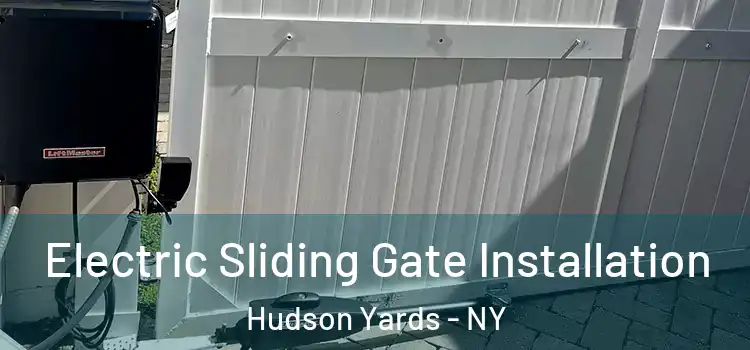  Electric Sliding Gate Installation Hudson Yards - NY