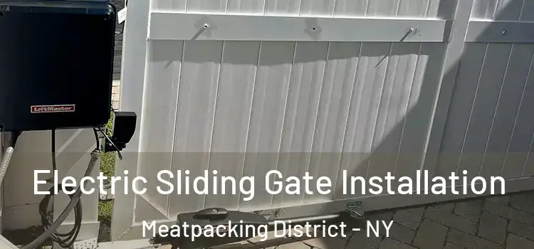  Electric Sliding Gate Installation Meatpacking District - NY