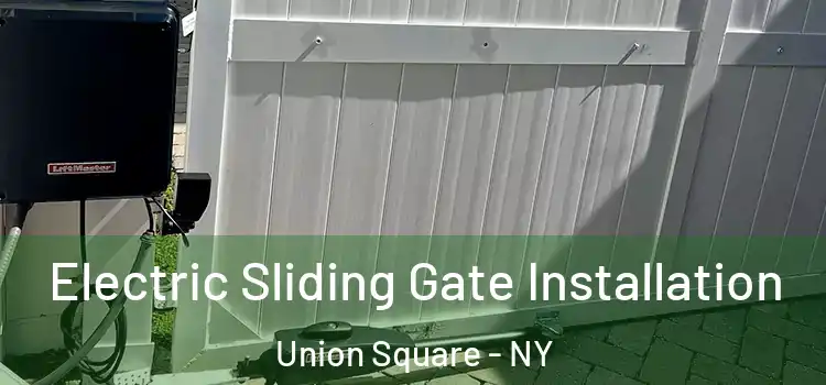  Electric Sliding Gate Installation Union Square - NY
