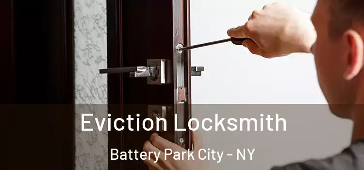  Eviction Locksmith Battery Park City - NY