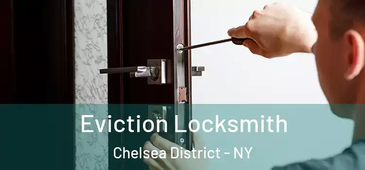 Eviction Locksmith Chelsea District - NY