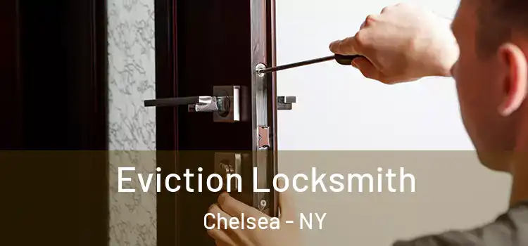  Eviction Locksmith Chelsea - NY