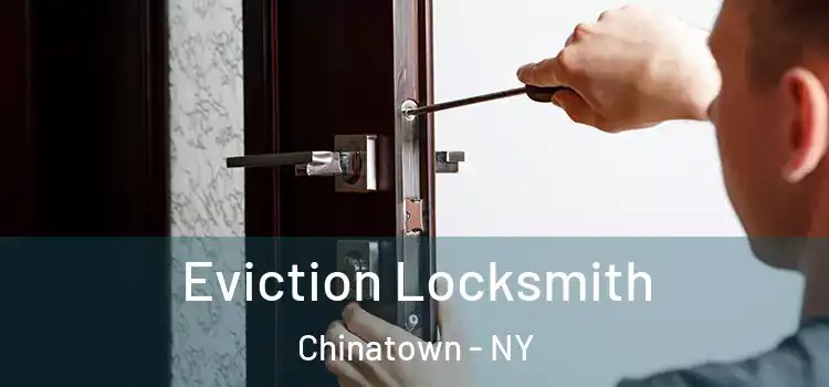  Eviction Locksmith Chinatown - NY