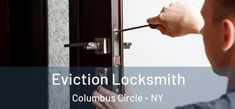  Eviction Locksmith Columbus Circle - NY