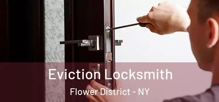  Eviction Locksmith Flower District - NY
