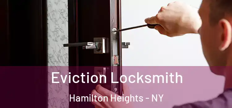  Eviction Locksmith Hamilton Heights - NY