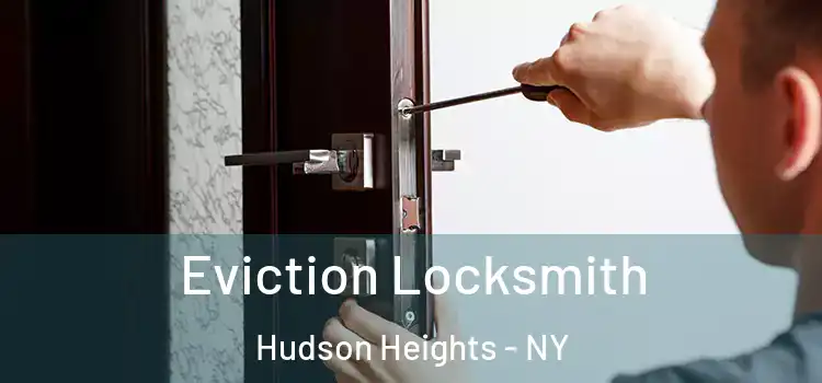  Eviction Locksmith Hudson Heights - NY